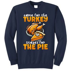 Came For The Turkey Stayed For The Pie Funny Thanksgiving Tall Sweatshirt