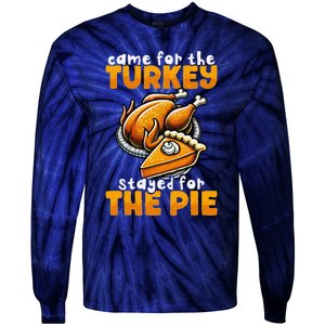 Came For The Turkey Stayed For The Pie Funny Thanksgiving Tie-Dye Long Sleeve Shirt