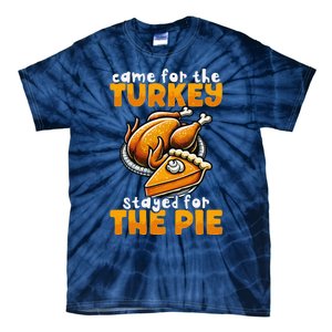 Came For The Turkey Stayed For The Pie Funny Thanksgiving Tie-Dye T-Shirt