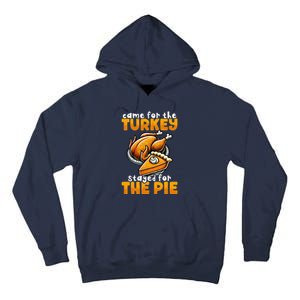 Came For The Turkey Stayed For The Pie Funny Thanksgiving Tall Hoodie