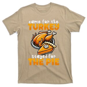 Came For The Turkey Stayed For The Pie Funny Thanksgiving T-Shirt