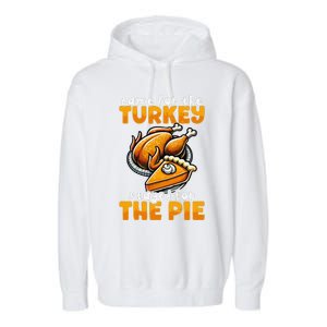 Came For The Turkey Stayed For The Pie Funny Thanksgiving Garment-Dyed Fleece Hoodie