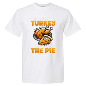 Came For The Turkey Stayed For The Pie Funny Thanksgiving Garment-Dyed Heavyweight T-Shirt