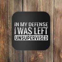 Cool Funny Tee In My Defense I Was Left Unsupervised Coaster