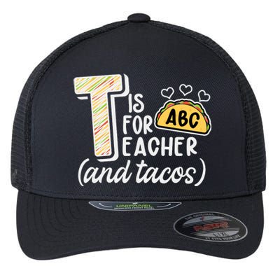 Cute Funny T Is For Teacher And Tacos Flexfit Unipanel Trucker Cap