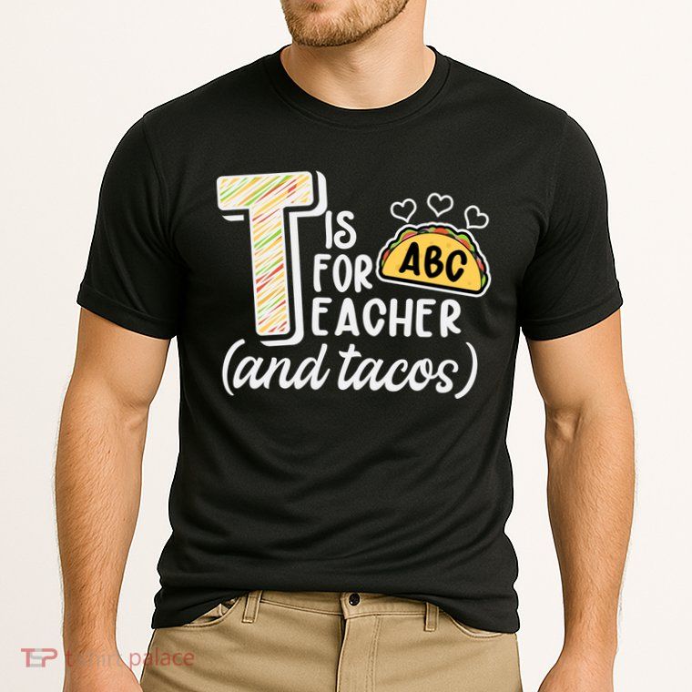 Cute Funny T Is For Teacher And Tacos Performance Shirt