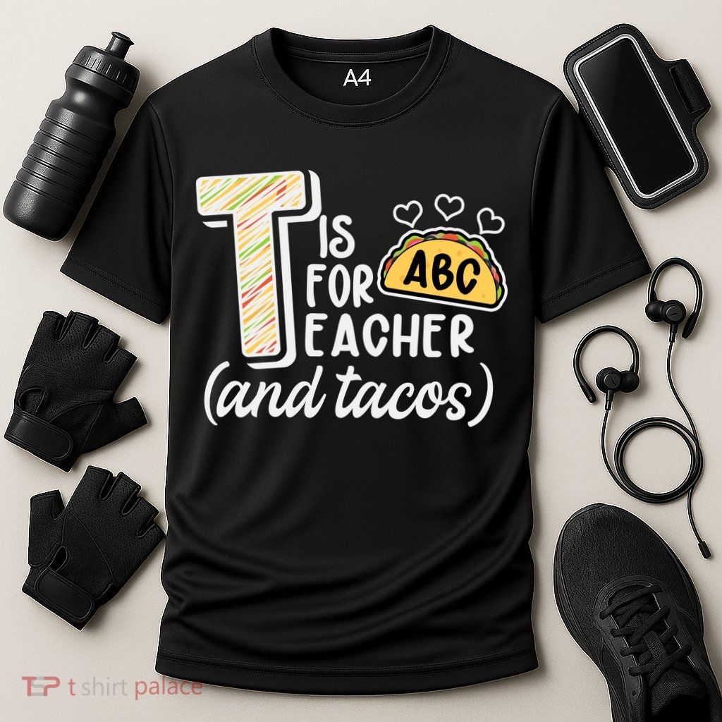 Cute Funny T Is For Teacher And Tacos Performance Shirt