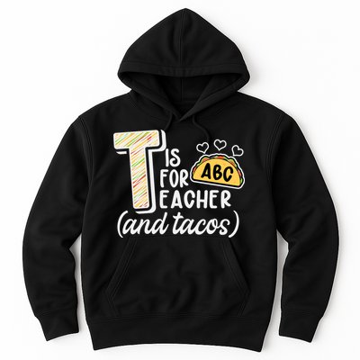 Cute Funny T Is For Teacher And Tacos Hoodie