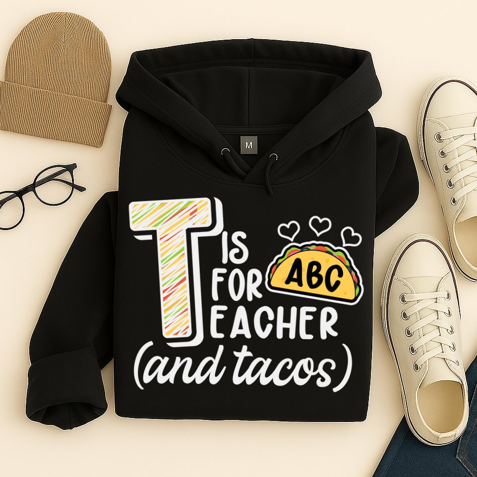 Cute Funny T Is For Teacher And Tacos Hoodie
