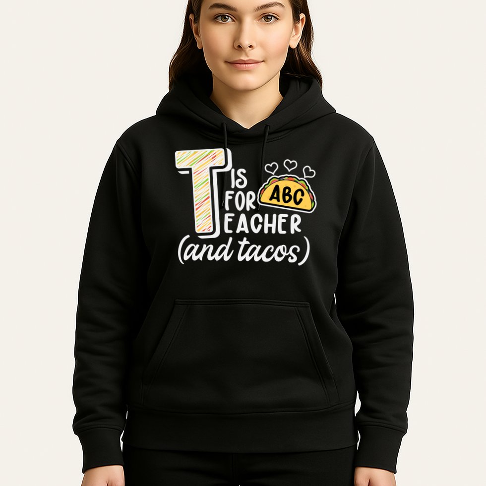 Cute Funny T Is For Teacher And Tacos Hoodie