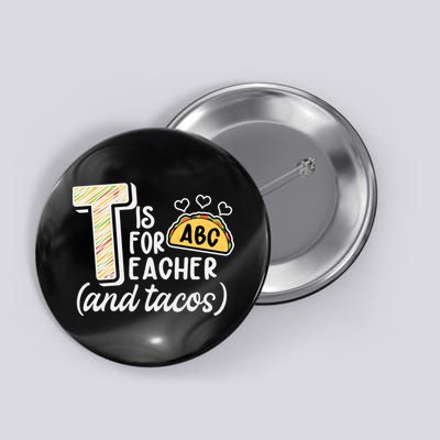 Cute Funny T Is For Teacher And Tacos Button
