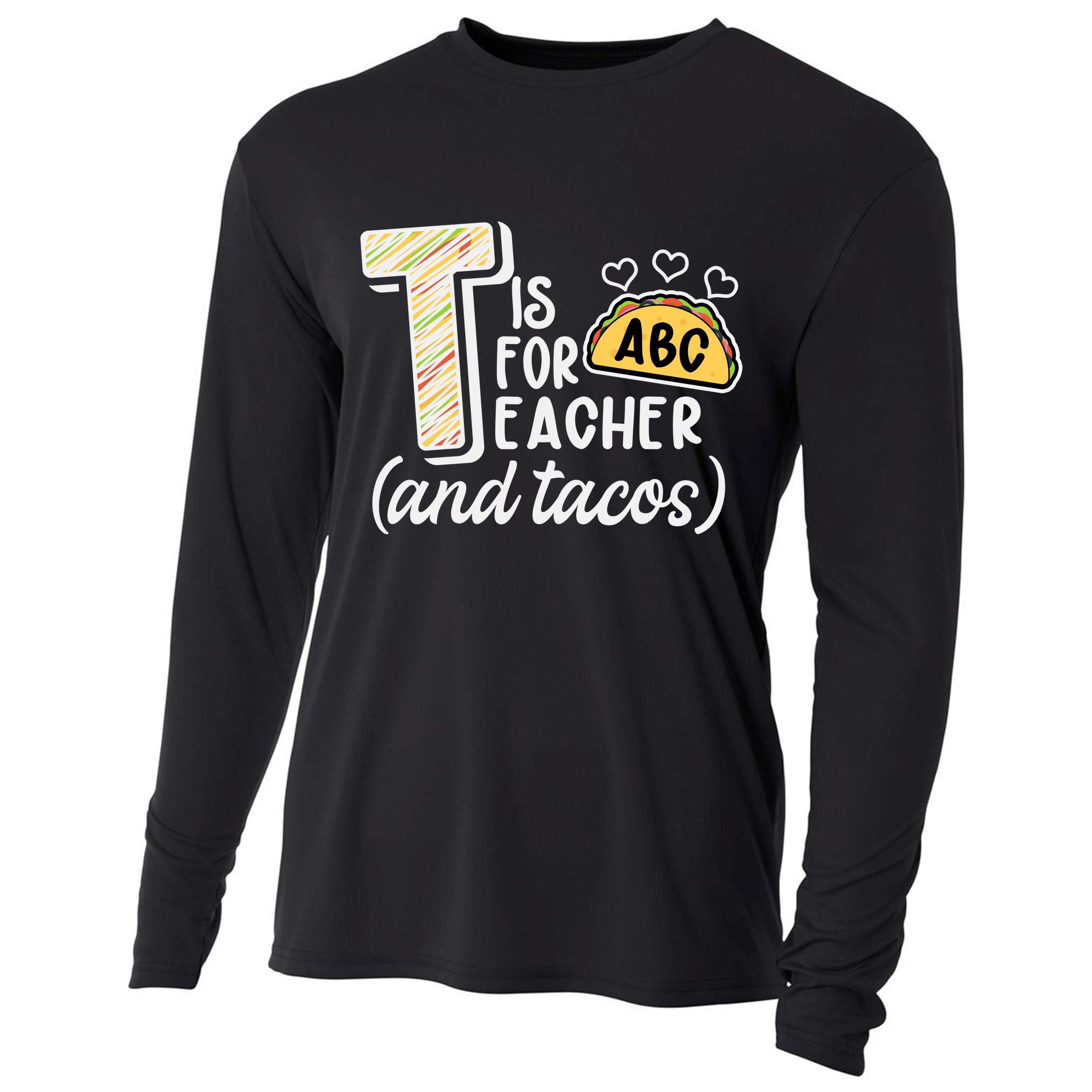 Cute Funny T Is For Teacher And Tacos Cooling Performance Long Sleeve Crew