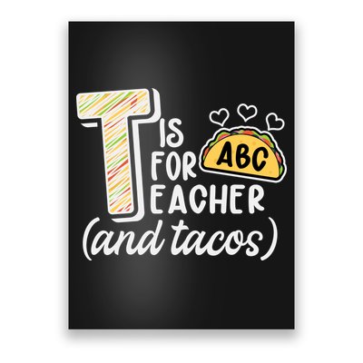 Cute Funny T Is For Teacher And Tacos Poster