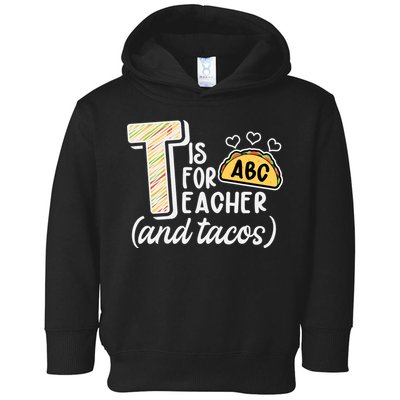 Cute Funny T Is For Teacher And Tacos Toddler Hoodie