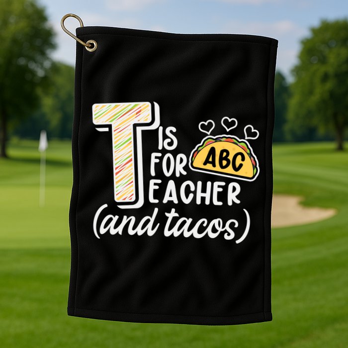 Cute Funny T Is For Teacher And Tacos Golf Towel