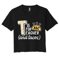 Cute Funny T Is For Teacher And Tacos Women's Crop Top Tee