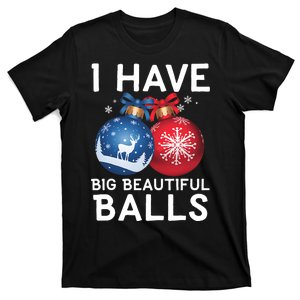 Christmas Funny Tees I Have Big Beautiful Balls Xmas T-Shirt