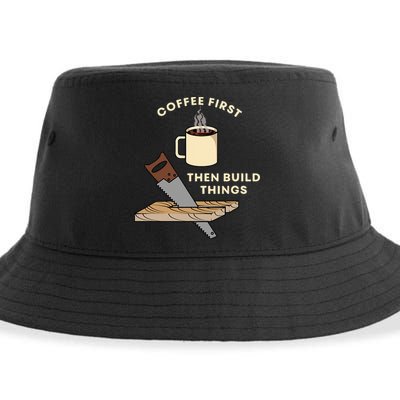 Coffee First Then Build Things Woodworking Carpenter Builder Sustainable Bucket Hat