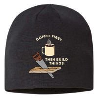 Coffee First Then Build Things Woodworking Carpenter Builder Sustainable Beanie