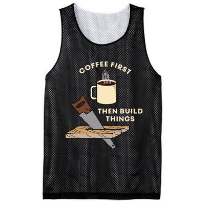 Coffee First Then Build Things Woodworking Carpenter Builder Mesh Reversible Basketball Jersey Tank