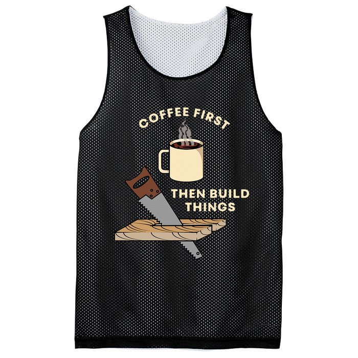 Coffee First Then Build Things Woodworking Carpenter Builder Mesh Reversible Basketball Jersey Tank