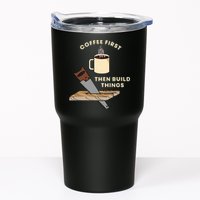 Coffee First Then Build Things Woodworking Carpenter Builder Tumbler