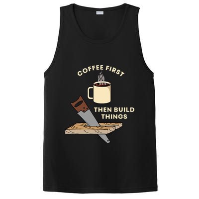 Coffee First Then Build Things Woodworking Carpenter Builder PosiCharge Competitor Tank