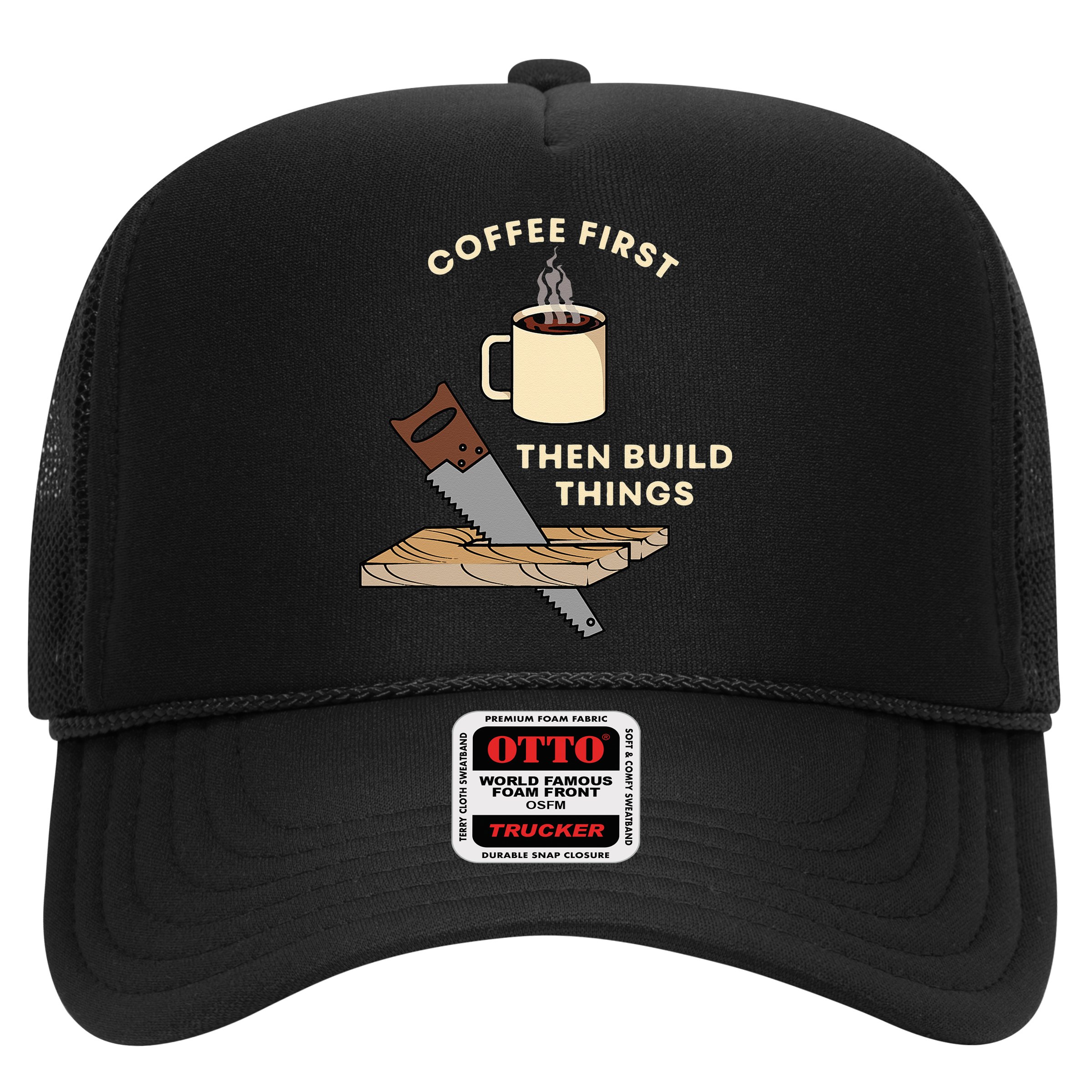 Coffee First Then Build Things Woodworking Carpenter Builder Trucker Hat