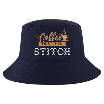 Coffee First Then Stitch Cross Stitch Gifts Cool Comfort Performance Bucket Hat