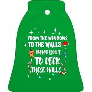 Christmas From The Windows To The Walls Im About To Deck These Halls Gift Ceramic Bell Ornament