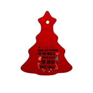 Christmas From The Windows To The Walls Im About To Deck These Halls Gift Ceramic Tree Ornament