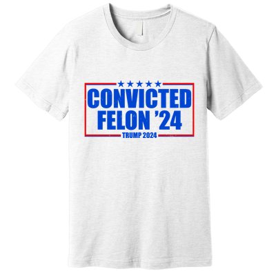 Convicted Felon Trump 2024 Vote Bring America Back Premium T-Shirt