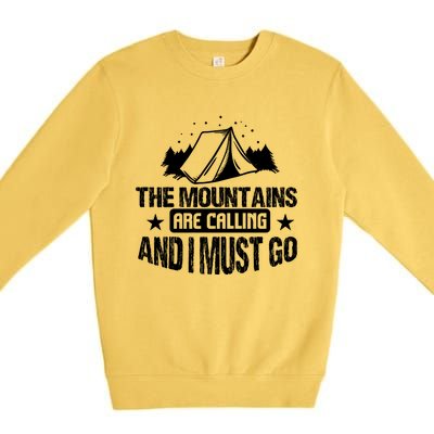 Camping Funny The Mountains Are Calling And I Must Go Gift Premium Crewneck Sweatshirt