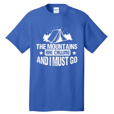 Camping Funny The Mountains Are Calling And I Must Go Gift Tall T-Shirt