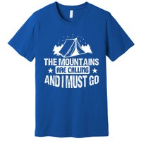 Camping Funny The Mountains Are Calling And I Must Go Gift Premium T-Shirt