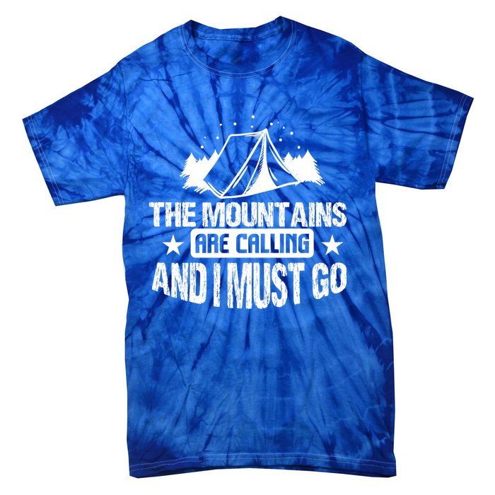 Camping Funny The Mountains Are Calling And I Must Go Gift Tie-Dye T-Shirt