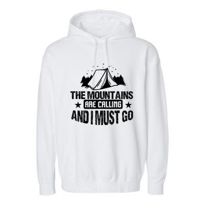 Camping Funny The Mountains Are Calling And I Must Go Gift Garment-Dyed Fleece Hoodie