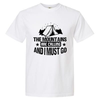 Camping Funny The Mountains Are Calling And I Must Go Gift Garment-Dyed Heavyweight T-Shirt