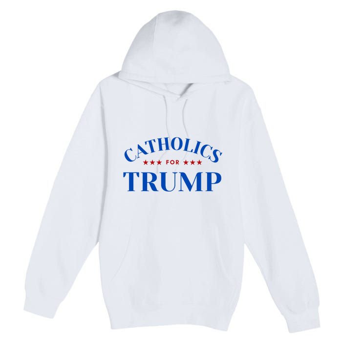 Catholics For Trump Usa Election Premium Pullover Hoodie