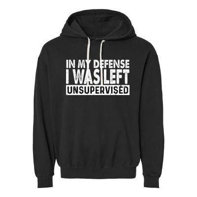 Cool Funny Tee In My Defense I Was Left Unsupervised Garment-Dyed Fleece Hoodie