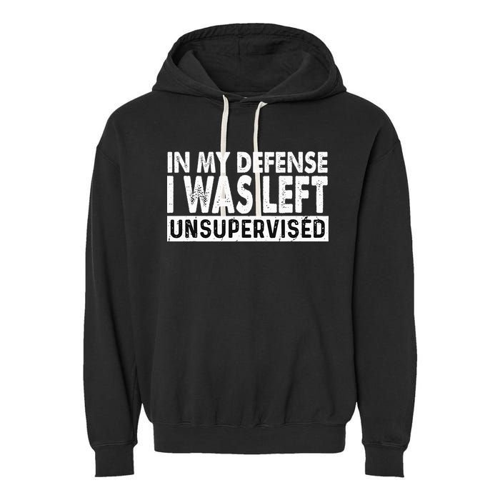 Cool Funny Tee In My Defense I Was Left Unsupervised Garment-Dyed Fleece Hoodie