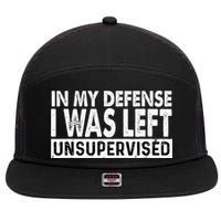 Cool Funny Tee In My Defense I Was Left Unsupervised 7 Panel Mesh Trucker Snapback Hat