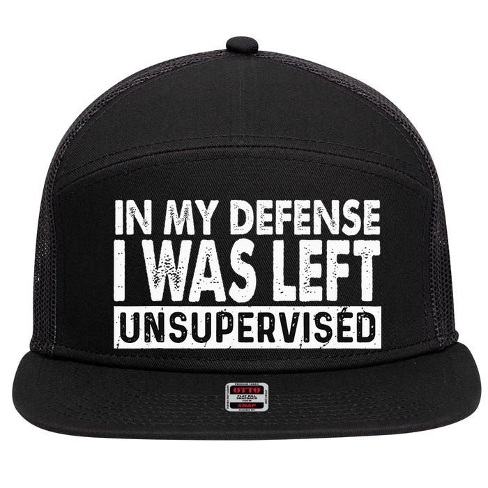 Cool Funny Tee In My Defense I Was Left Unsupervised 7 Panel Mesh Trucker Snapback Hat