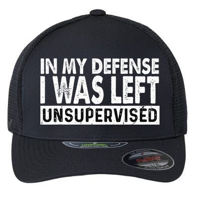 Cool Funny Tee In My Defense I Was Left Unsupervised Flexfit Unipanel Trucker Cap