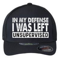 Cool Funny Tee In My Defense I Was Left Unsupervised Flexfit Unipanel Trucker Cap