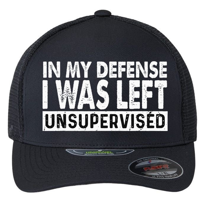 Cool Funny Tee In My Defense I Was Left Unsupervised Flexfit Unipanel Trucker Cap