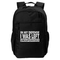 Cool Funny Tee In My Defense I Was Left Unsupervised Backpack