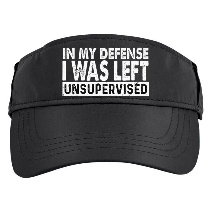 Cool Funny Tee In My Defense I Was Left Unsupervised Adult Drive Performance Visor