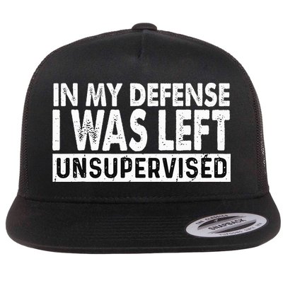 Cool Funny Tee In My Defense I Was Left Unsupervised Flatbill Hat