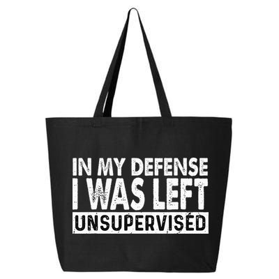 Cool Funny Tee In My Defense I Was Left Unsupervised 25L Jumbo Tote